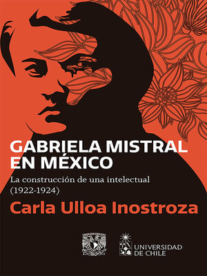 cover image of Gabriela Mistral en México. La construcción de una intelectual (1922-1924)